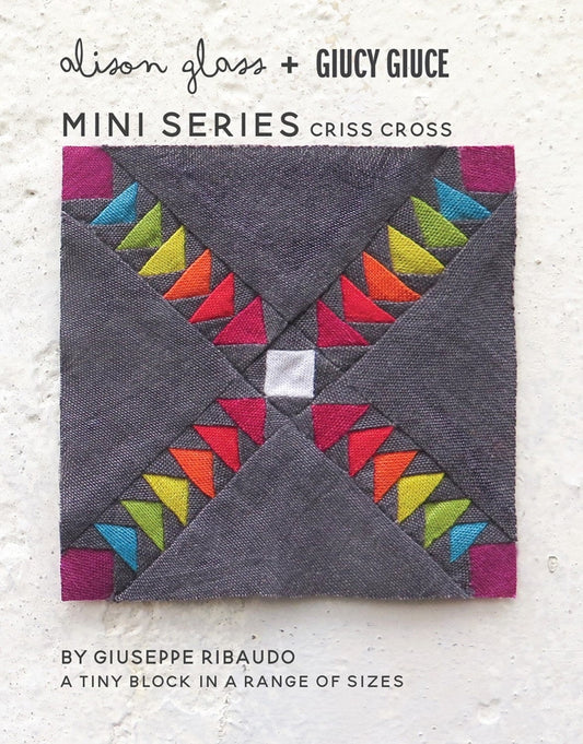 Mini Series Criss Cross Pattern by Giucy Giuce and Alison Glass