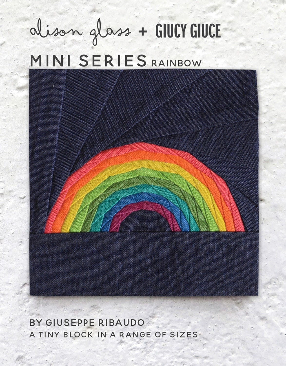 Mini Series Rainbow Pattern by Giucy Giuce and Alison Glass