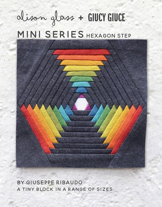 Mini Series Hexagon Step by Giucy Giuce and Alison Glass